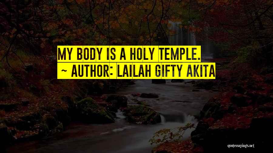 Lailah Gifty Akita Quotes: My Body Is A Holy Temple.