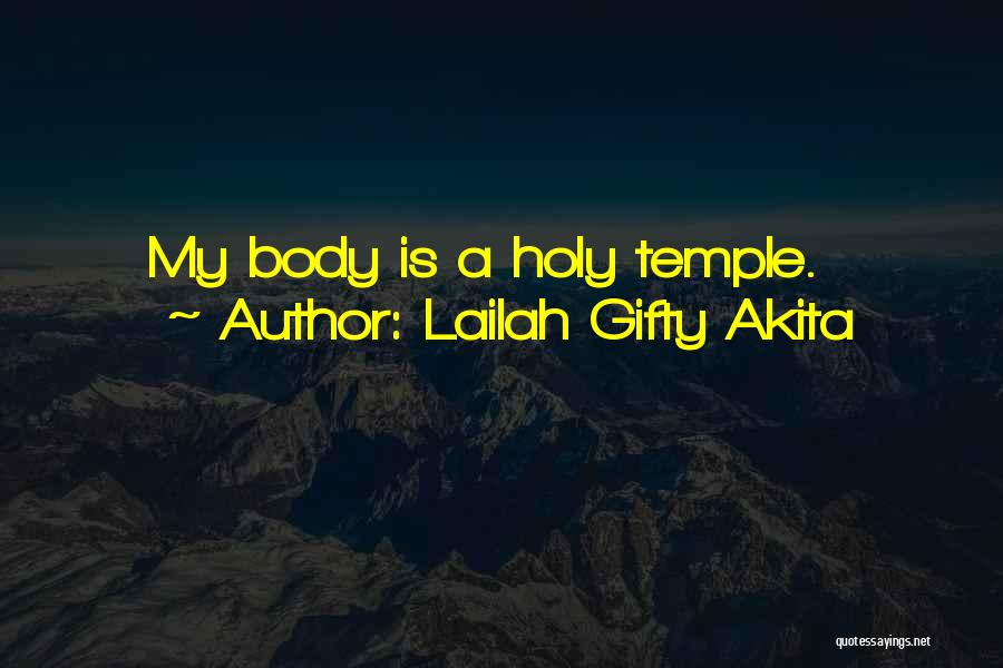 Lailah Gifty Akita Quotes: My Body Is A Holy Temple.