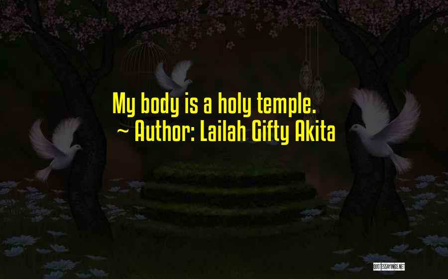 Lailah Gifty Akita Quotes: My Body Is A Holy Temple.