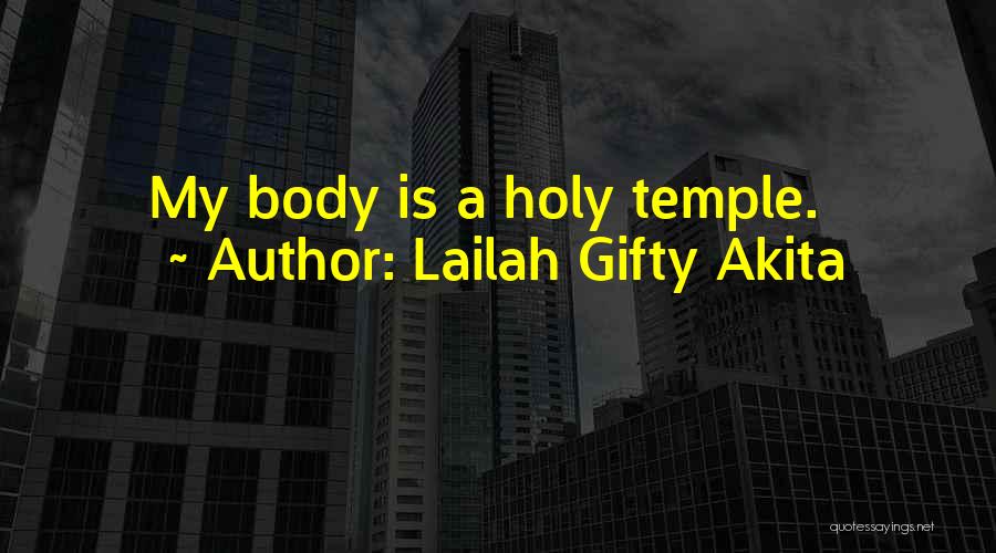 Lailah Gifty Akita Quotes: My Body Is A Holy Temple.