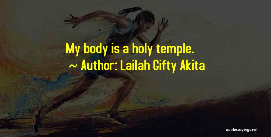 Lailah Gifty Akita Quotes: My Body Is A Holy Temple.