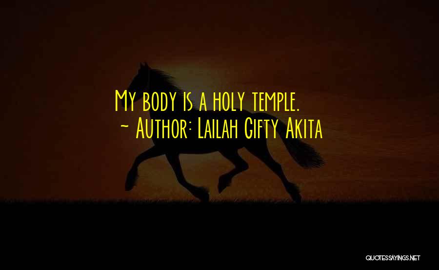 Lailah Gifty Akita Quotes: My Body Is A Holy Temple.