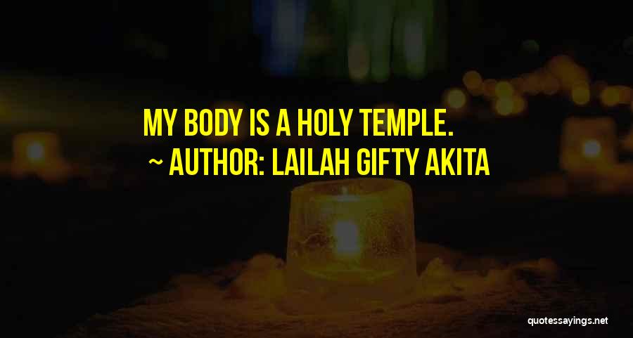 Lailah Gifty Akita Quotes: My Body Is A Holy Temple.