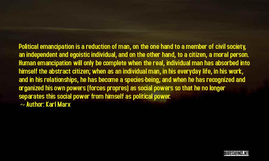 Karl Marx Quotes: Political Emancipation Is A Reduction Of Man, On The One Hand To A Member Of Civil Society, An Independent And