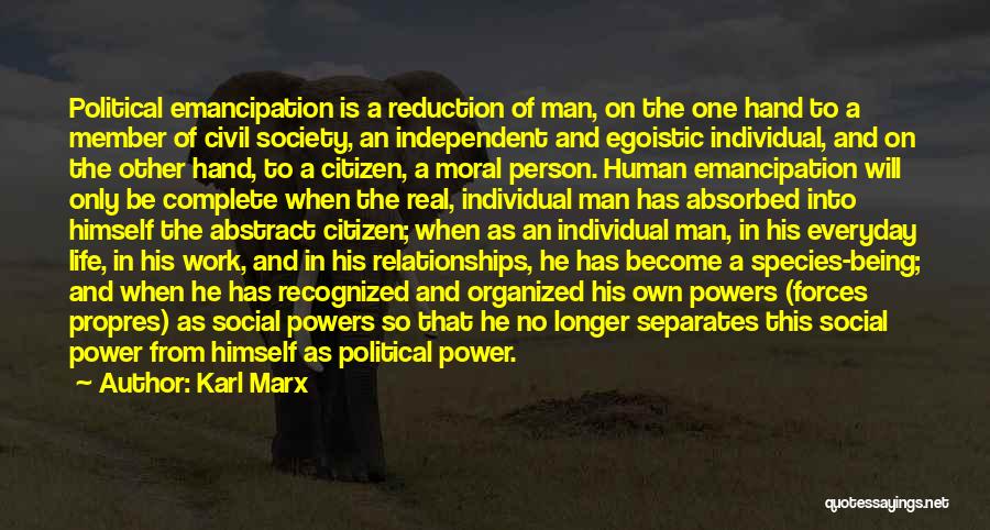 Karl Marx Quotes: Political Emancipation Is A Reduction Of Man, On The One Hand To A Member Of Civil Society, An Independent And