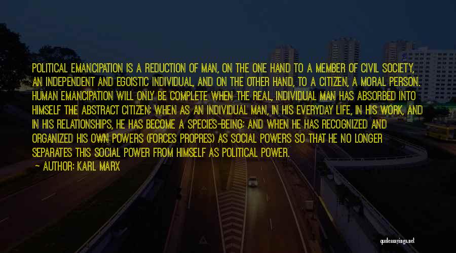 Karl Marx Quotes: Political Emancipation Is A Reduction Of Man, On The One Hand To A Member Of Civil Society, An Independent And