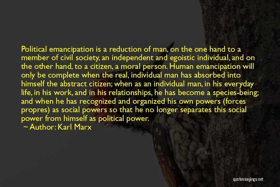 Karl Marx Quotes: Political Emancipation Is A Reduction Of Man, On The One Hand To A Member Of Civil Society, An Independent And