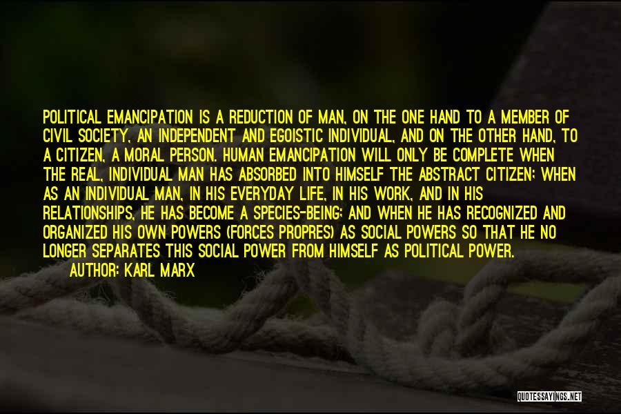 Karl Marx Quotes: Political Emancipation Is A Reduction Of Man, On The One Hand To A Member Of Civil Society, An Independent And