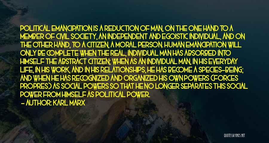 Karl Marx Quotes: Political Emancipation Is A Reduction Of Man, On The One Hand To A Member Of Civil Society, An Independent And