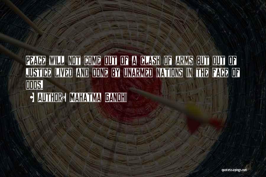 Mahatma Gandhi Quotes: Peace Will Not Come Out Of A Clash Of Arms But Out Of Justice Lived And Done By Unarmed Nations