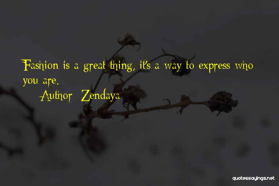 Zendaya Quotes: Fashion Is A Great Thing, It's A Way To Express Who You Are.