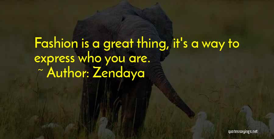 Zendaya Quotes: Fashion Is A Great Thing, It's A Way To Express Who You Are.