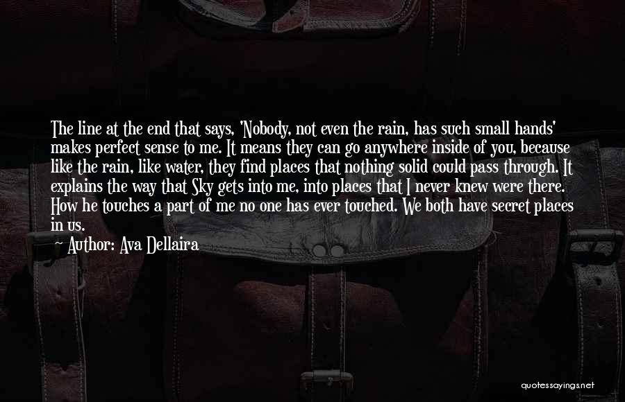 Ava Dellaira Quotes: The Line At The End That Says, 'nobody, Not Even The Rain, Has Such Small Hands' Makes Perfect Sense To