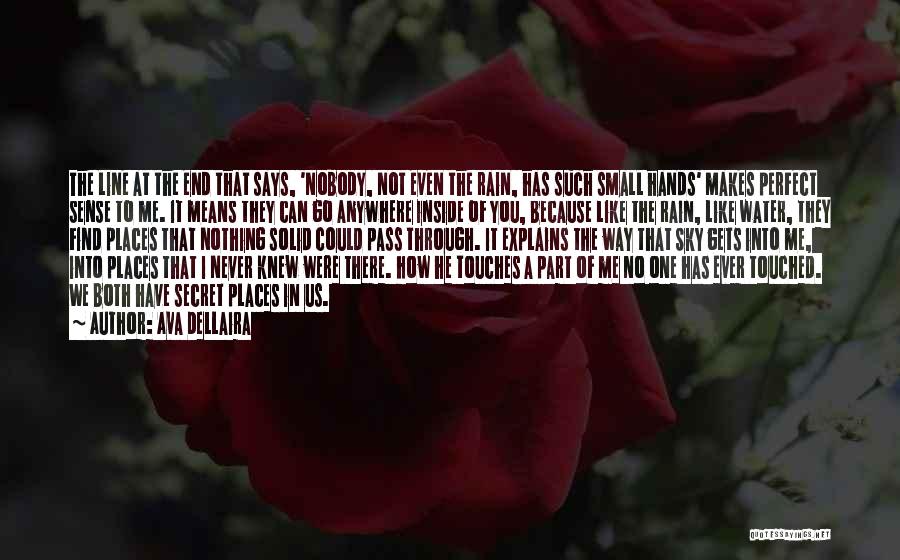 Ava Dellaira Quotes: The Line At The End That Says, 'nobody, Not Even The Rain, Has Such Small Hands' Makes Perfect Sense To