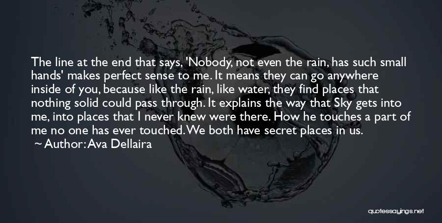 Ava Dellaira Quotes: The Line At The End That Says, 'nobody, Not Even The Rain, Has Such Small Hands' Makes Perfect Sense To