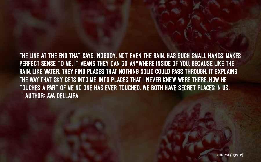 Ava Dellaira Quotes: The Line At The End That Says, 'nobody, Not Even The Rain, Has Such Small Hands' Makes Perfect Sense To