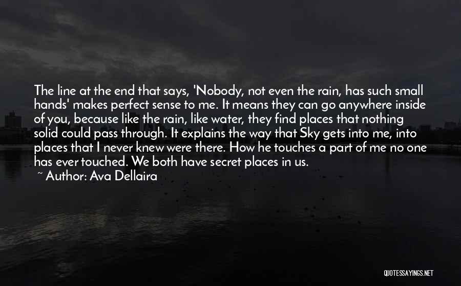 Ava Dellaira Quotes: The Line At The End That Says, 'nobody, Not Even The Rain, Has Such Small Hands' Makes Perfect Sense To