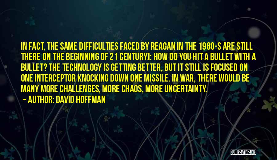 David Hoffman Quotes: In Fact, The Same Difficulties Faced By Reagan In The 1980-s Are Still There [in The Beginning Of 21 Century]: