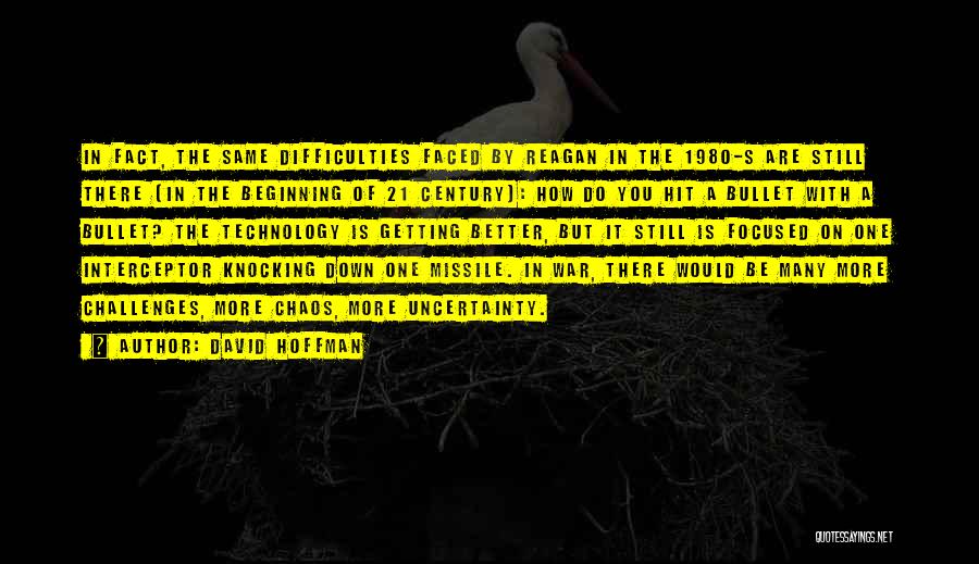 David Hoffman Quotes: In Fact, The Same Difficulties Faced By Reagan In The 1980-s Are Still There [in The Beginning Of 21 Century]: