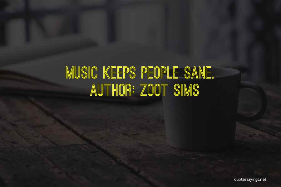 Zoot Sims Quotes: Music Keeps People Sane.