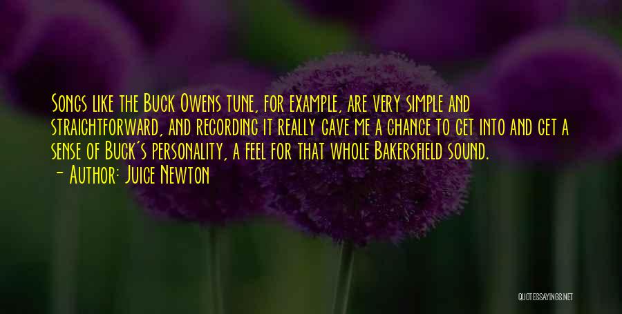 Juice Newton Quotes: Songs Like The Buck Owens Tune, For Example, Are Very Simple And Straightforward, And Recording It Really Gave Me A