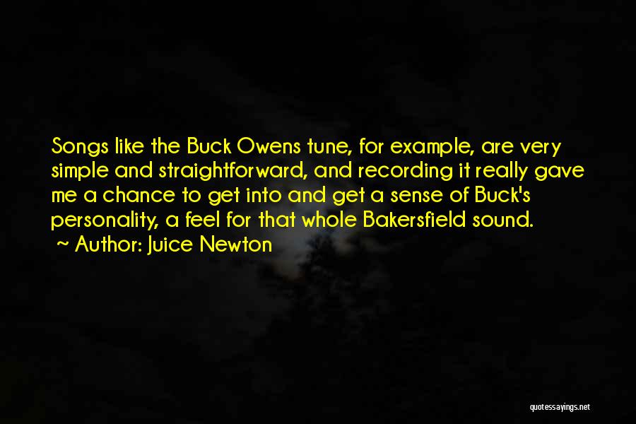 Juice Newton Quotes: Songs Like The Buck Owens Tune, For Example, Are Very Simple And Straightforward, And Recording It Really Gave Me A