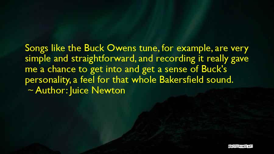 Juice Newton Quotes: Songs Like The Buck Owens Tune, For Example, Are Very Simple And Straightforward, And Recording It Really Gave Me A