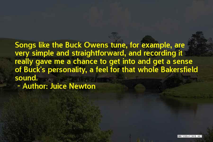 Juice Newton Quotes: Songs Like The Buck Owens Tune, For Example, Are Very Simple And Straightforward, And Recording It Really Gave Me A