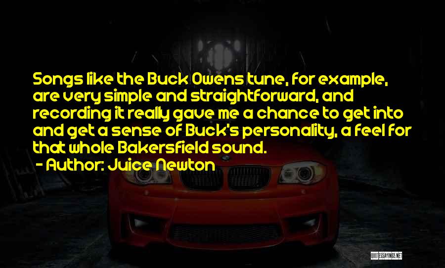 Juice Newton Quotes: Songs Like The Buck Owens Tune, For Example, Are Very Simple And Straightforward, And Recording It Really Gave Me A