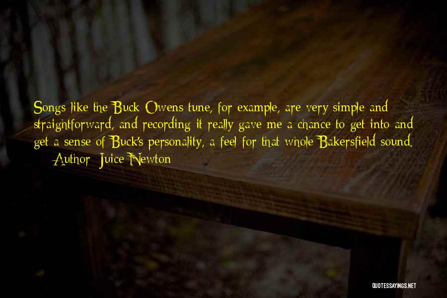 Juice Newton Quotes: Songs Like The Buck Owens Tune, For Example, Are Very Simple And Straightforward, And Recording It Really Gave Me A