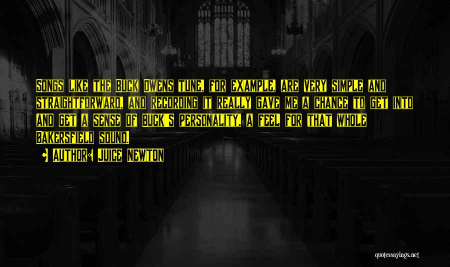 Juice Newton Quotes: Songs Like The Buck Owens Tune, For Example, Are Very Simple And Straightforward, And Recording It Really Gave Me A