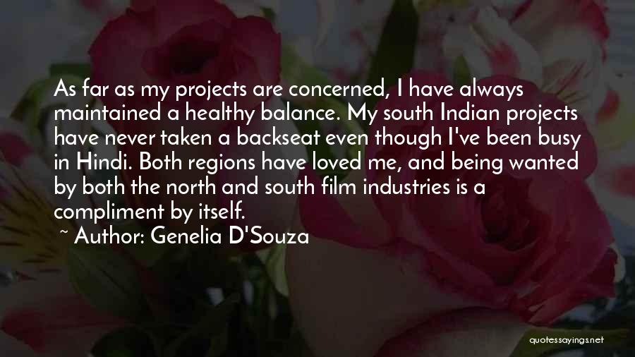 Genelia D'Souza Quotes: As Far As My Projects Are Concerned, I Have Always Maintained A Healthy Balance. My South Indian Projects Have Never