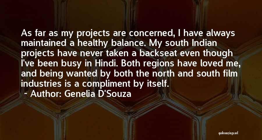 Genelia D'Souza Quotes: As Far As My Projects Are Concerned, I Have Always Maintained A Healthy Balance. My South Indian Projects Have Never
