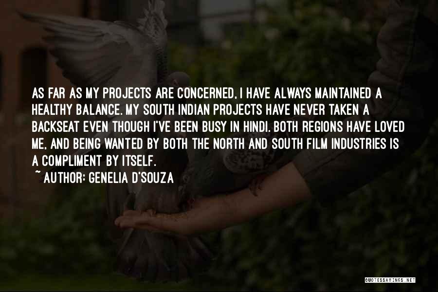 Genelia D'Souza Quotes: As Far As My Projects Are Concerned, I Have Always Maintained A Healthy Balance. My South Indian Projects Have Never