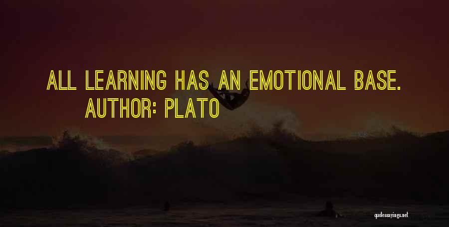Plato Quotes: All Learning Has An Emotional Base.