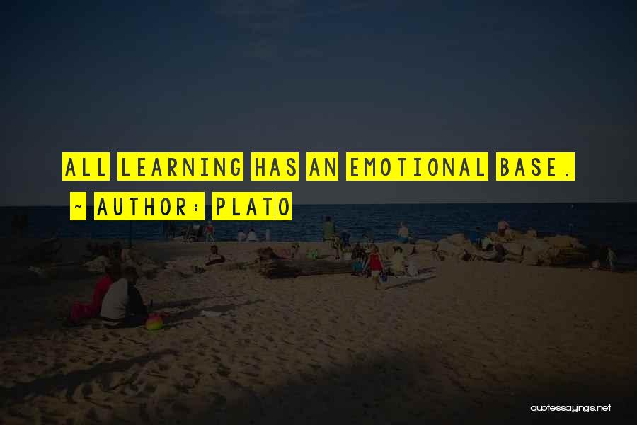 Plato Quotes: All Learning Has An Emotional Base.