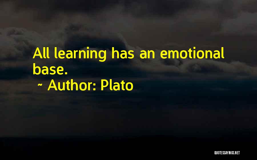 Plato Quotes: All Learning Has An Emotional Base.