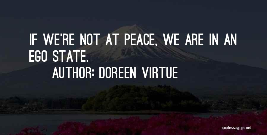 Doreen Virtue Quotes: If We're Not At Peace, We Are In An Ego State.