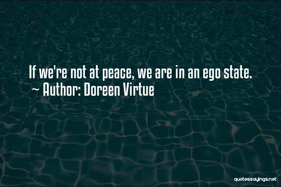 Doreen Virtue Quotes: If We're Not At Peace, We Are In An Ego State.