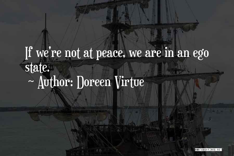 Doreen Virtue Quotes: If We're Not At Peace, We Are In An Ego State.