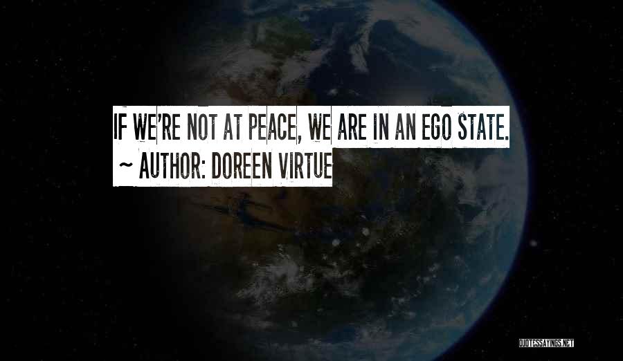 Doreen Virtue Quotes: If We're Not At Peace, We Are In An Ego State.