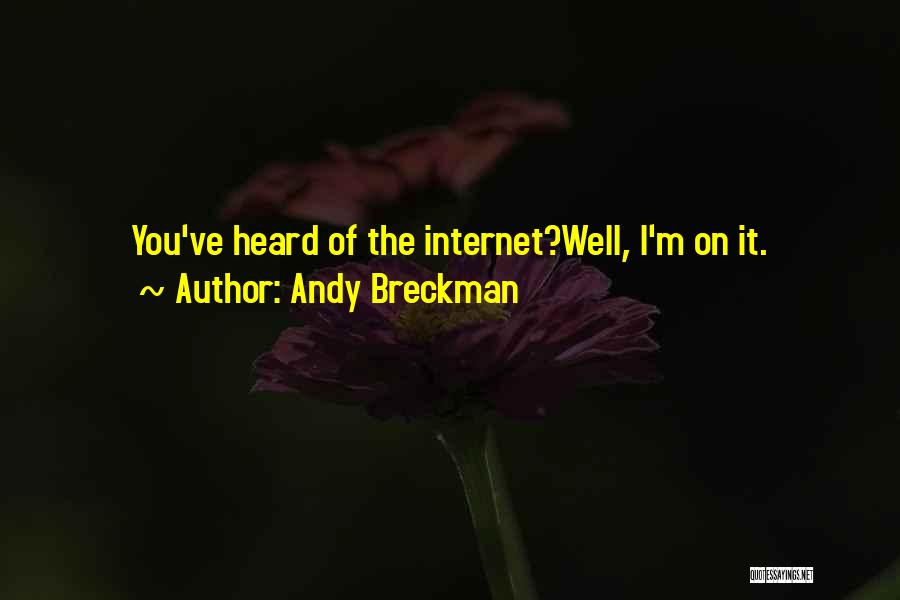 Andy Breckman Quotes: You've Heard Of The Internet?well, I'm On It.