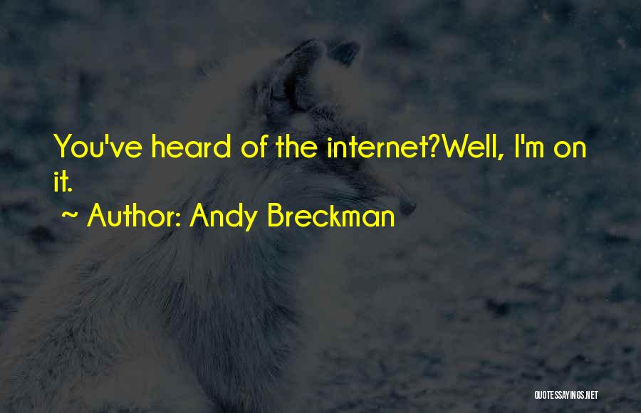 Andy Breckman Quotes: You've Heard Of The Internet?well, I'm On It.