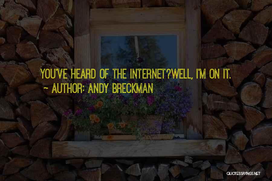 Andy Breckman Quotes: You've Heard Of The Internet?well, I'm On It.