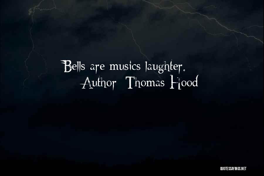 Thomas Hood Quotes: Bells Are Musics Laughter.