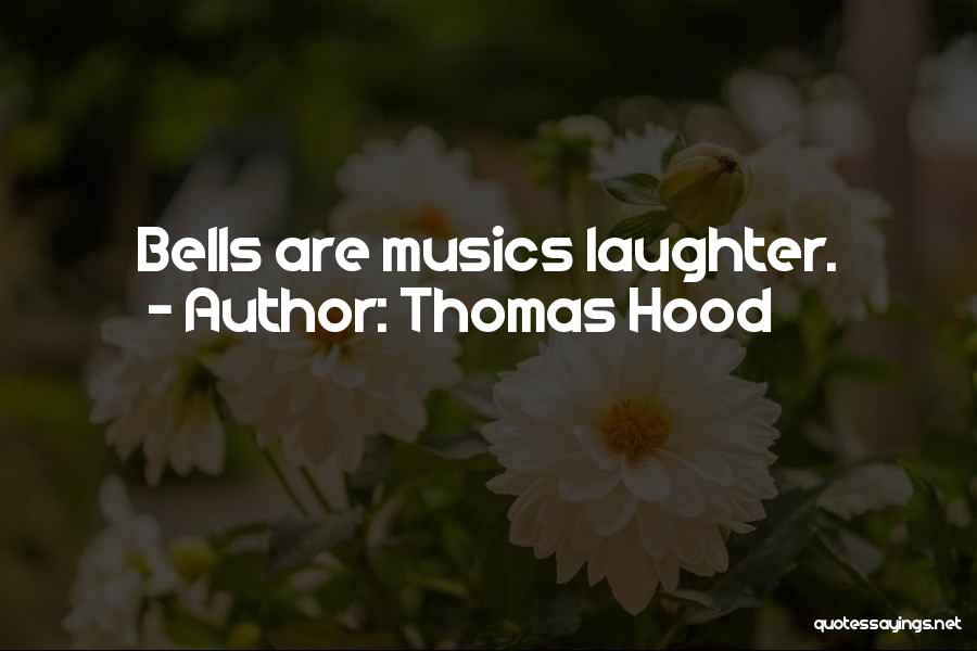 Thomas Hood Quotes: Bells Are Musics Laughter.