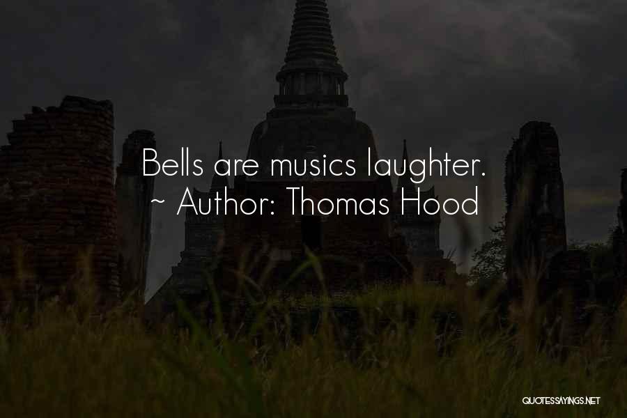 Thomas Hood Quotes: Bells Are Musics Laughter.