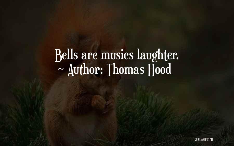 Thomas Hood Quotes: Bells Are Musics Laughter.