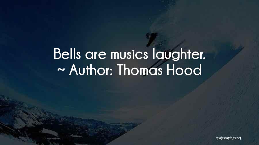 Thomas Hood Quotes: Bells Are Musics Laughter.