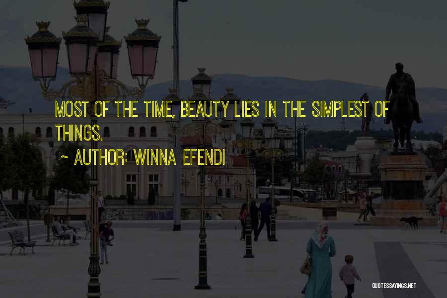 Winna Efendi Quotes: Most Of The Time, Beauty Lies In The Simplest Of Things.